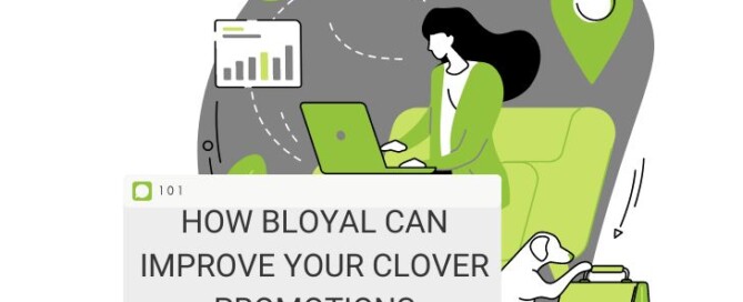 bloyal helps clover pos users take their promotions to the next level with omnichannel loyalty